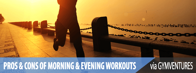 Morning vs. Evening Workouts - Pros & Cons of Both